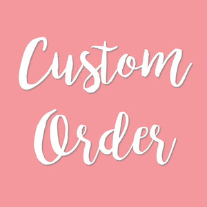 Custom order for Penny